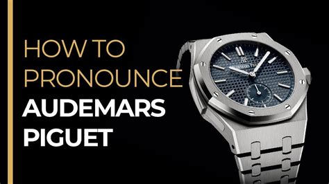 audemars piguet come si pronuncia|pronounce Audemars Piguet watch.